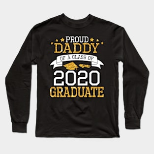 Proud Daddy Of A Class Of 2020 Graduate Senior Happy Last Day Of School Graduation Day Long Sleeve T-Shirt